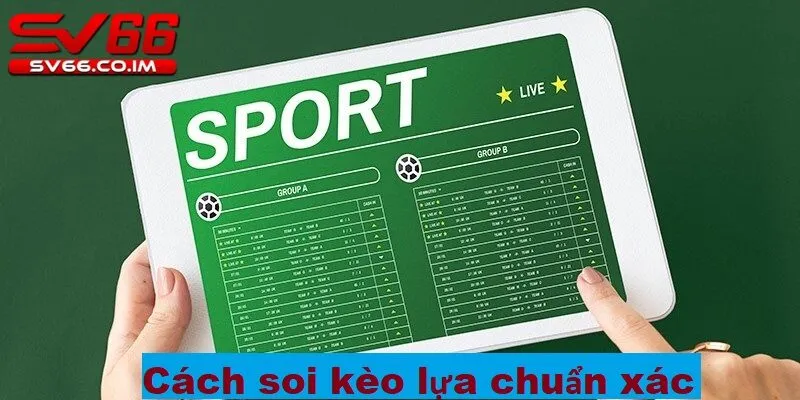 Cách soi kèo lựa chuẩn xác tại nhà cái SV66