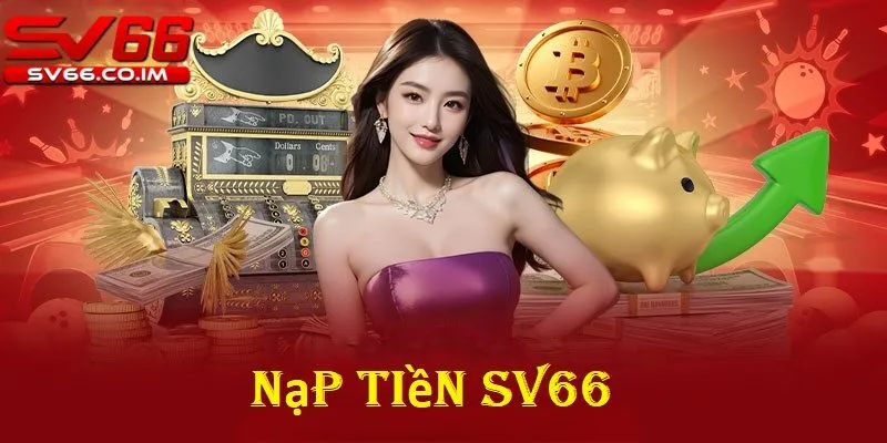 Tại sao cần nạp tiền sv66 vào tài khoản SV66 ?