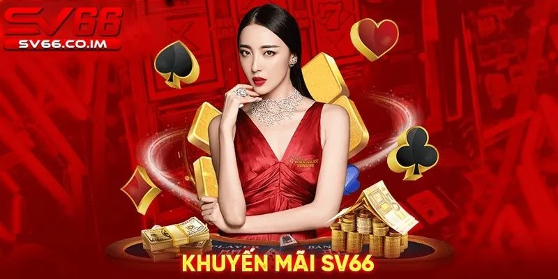 Vô vàn khuyến mãi hấp dẫn chỉ có tại sv66